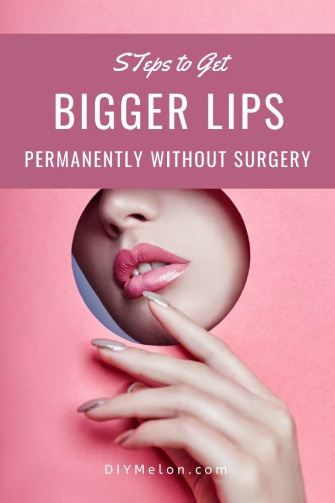 how to get bigger lips permanently without surgery